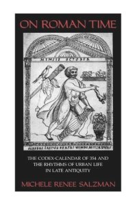 cover of the book On Roman Time: The Codex-Calendar of 354 and the Rhythms of Urban Life in Late Antiquity