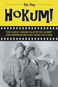 cover of the book Hokum!: The Early Sound Slapstick Short and Depression-Era Mass Culture