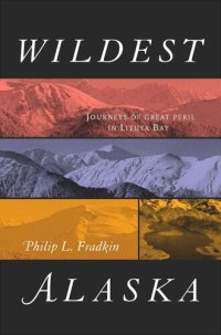 cover of the book Wildest Alaska: Journeys of Great Peril in Lituya Bay