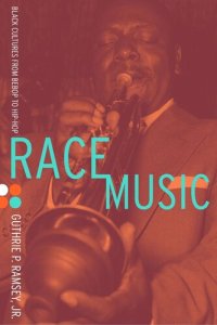 cover of the book Race Music: Black Cultures from Bebop to Hip-Hop