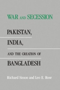 cover of the book War and Secession: Pakistan, India, and the Creation of Bangladesh