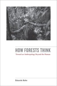 cover of the book How Forests Think: Toward an Anthropology Beyond the Human