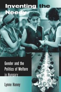 cover of the book Inventing the Needy: Gender and the Politics of Welfare in Hungary