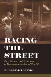 cover of the book Racing the Street: Race, Rhetoric, and Technology in Metropolitan London, 1840-1900