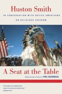 cover of the book A Seat at the Table: Huston Smith In Conversation with Native Americans on Religious Freedom