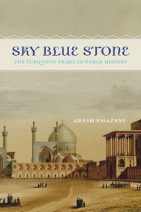 cover of the book Sky Blue Stone: The Turquoise Trade in World History