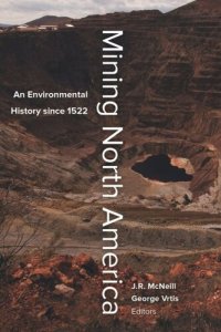 cover of the book Mining North America: An Environmental History since 1522