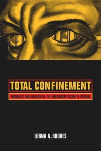 cover of the book Total Confinement: Madness and Reason in the Maximum Security Prison