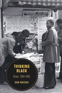 cover of the book Thinking Black: Britain, 1964-1985