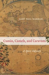 cover of the book Cumin, Camels, and Caravans: A Spice Odyssey