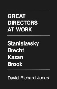 cover of the book Great Directors at Work: Stanislavsky, Brecht, Kazan, Brook