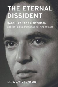 cover of the book The Eternal Dissident: Rabbi Leonard I. Beerman and the Radical Imperative to Think and Act