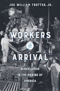 cover of the book Workers on Arrival: Black Labor in the Making of America