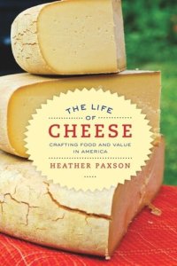 cover of the book The Life of Cheese: Crafting Food and Value in America