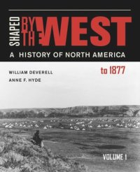 cover of the book Shaped by the West, Volume 1: A History of North America to 1877