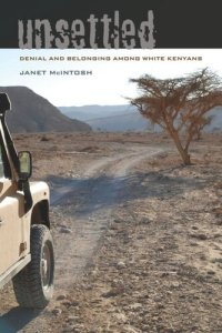 cover of the book Unsettled: Denial and Belonging Among White Kenyans