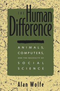 cover of the book The Human Difference: Animals, Computers, and the Necessity of Social Science