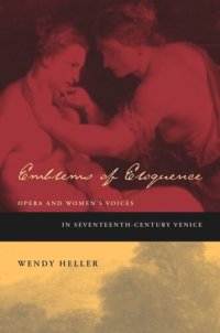 cover of the book Emblems of Eloquence: Opera and Women’s Voices in Seventeenth-Century Venice