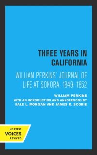 cover of the book William Perkins's Journal of Life at Sonora, 1849 - 1852: Three Years in California