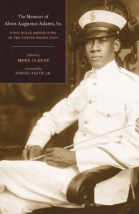 cover of the book The Memoirs of Alton Augustus Adams, Sr.: First Black Bandmaster of the United States Navy