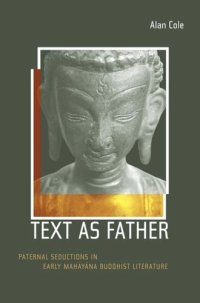 cover of the book Text as Father: Paternal Seductions in Early Mahayana Buddhist Literature