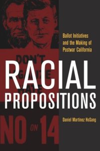 cover of the book Racial Propositions: Ballot Initiatives and the Making of Postwar California