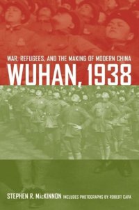 cover of the book Wuhan, 1938: War, Refugees, and the Making of Modern China