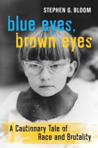 cover of the book Blue Eyes, Brown Eyes: A Cautionary Tale of Race and Brutality