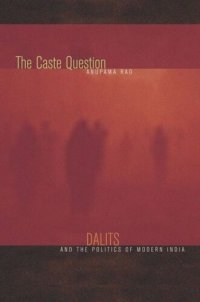 cover of the book The Caste Question: Dalits and the Politics of Modern India