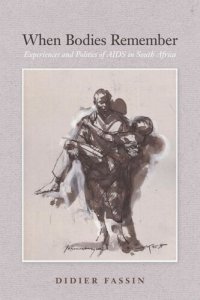 cover of the book When Bodies Remember: Experiences and Politics of AIDS in South Africa