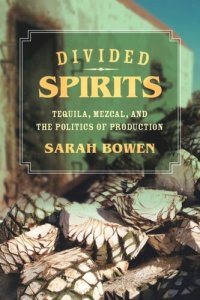 cover of the book Divided Spirits: Tequila, Mezcal, and the Politics of Production