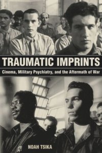 cover of the book Traumatic Imprints: Cinema, Military Psychiatry, and the Aftermath of War