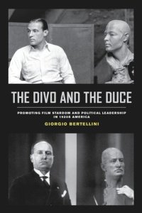 cover of the book The Divo and the Duce: Promoting Film Stardom and Political Leadership in 1920s America