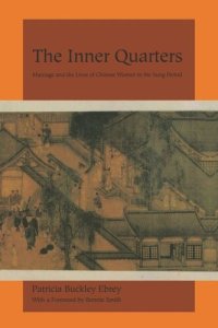 cover of the book The Inner Quarters: Marriage and the Lives of Chinese Women in the Sung Period