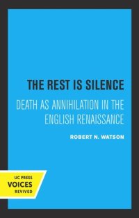 cover of the book The Rest Is Silence: Death as Annihilation in the English Renaissance