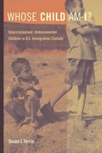 cover of the book Whose Child Am I?: Unaccompanied, Undocumented Children in U.S. Immigration Custody