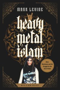 cover of the book Heavy Metal Islam: Rock, Resistance, and the Struggle for the Soul of Islam