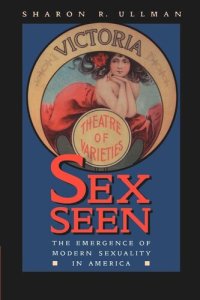 cover of the book Sex Seen: The Emergence of Modern Sexuality in America