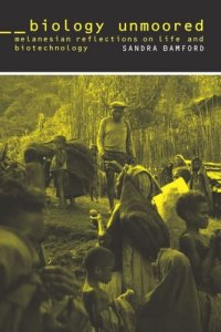 cover of the book Biology Unmoored: Melanesian Reflections on Life and Biotechnology