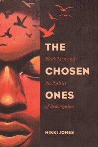 cover of the book The Chosen Ones: Black Men and the Politics of Redemption