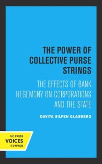 cover of the book The Power of Collective Purse Strings: The Effect of Bank Hegemony on Corporations and the State