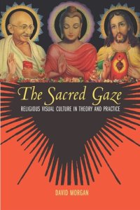 cover of the book The Sacred Gaze: Religious Visual Culture in Theory and Practice