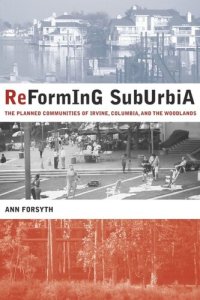 cover of the book Reforming Suburbia: The Planned Communities of Irvine, Columbia, and The Woodlands