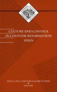 cover of the book Culture and Control in Counter-Reformation Spain