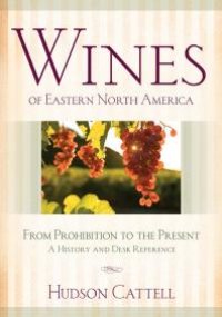 cover of the book Wines of Eastern North America: From Prohibition to the Present—A History and Desk Reference