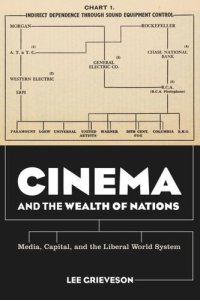 cover of the book Cinema and the Wealth of Nations: Media, Capital, and the Liberal World System