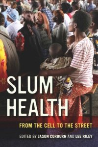 cover of the book Slum Health: From the Cell to the Street