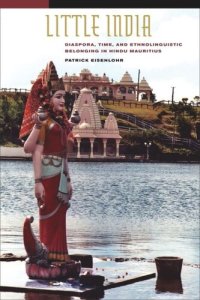 cover of the book Little India: Diaspora, Time, and Ethnolinguistic Belonging in Hindu Mauritius