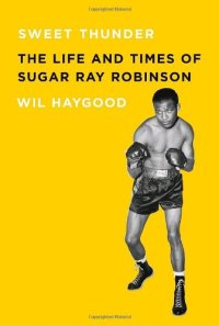 cover of the book Sweet Thunder: The Life and Times of Sugar Ray Robinson 