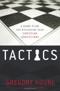 cover of the book Tactics: A Game Plan for Discussing Your Christian Convictions